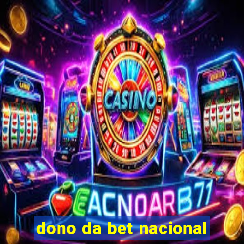 dono da bet nacional